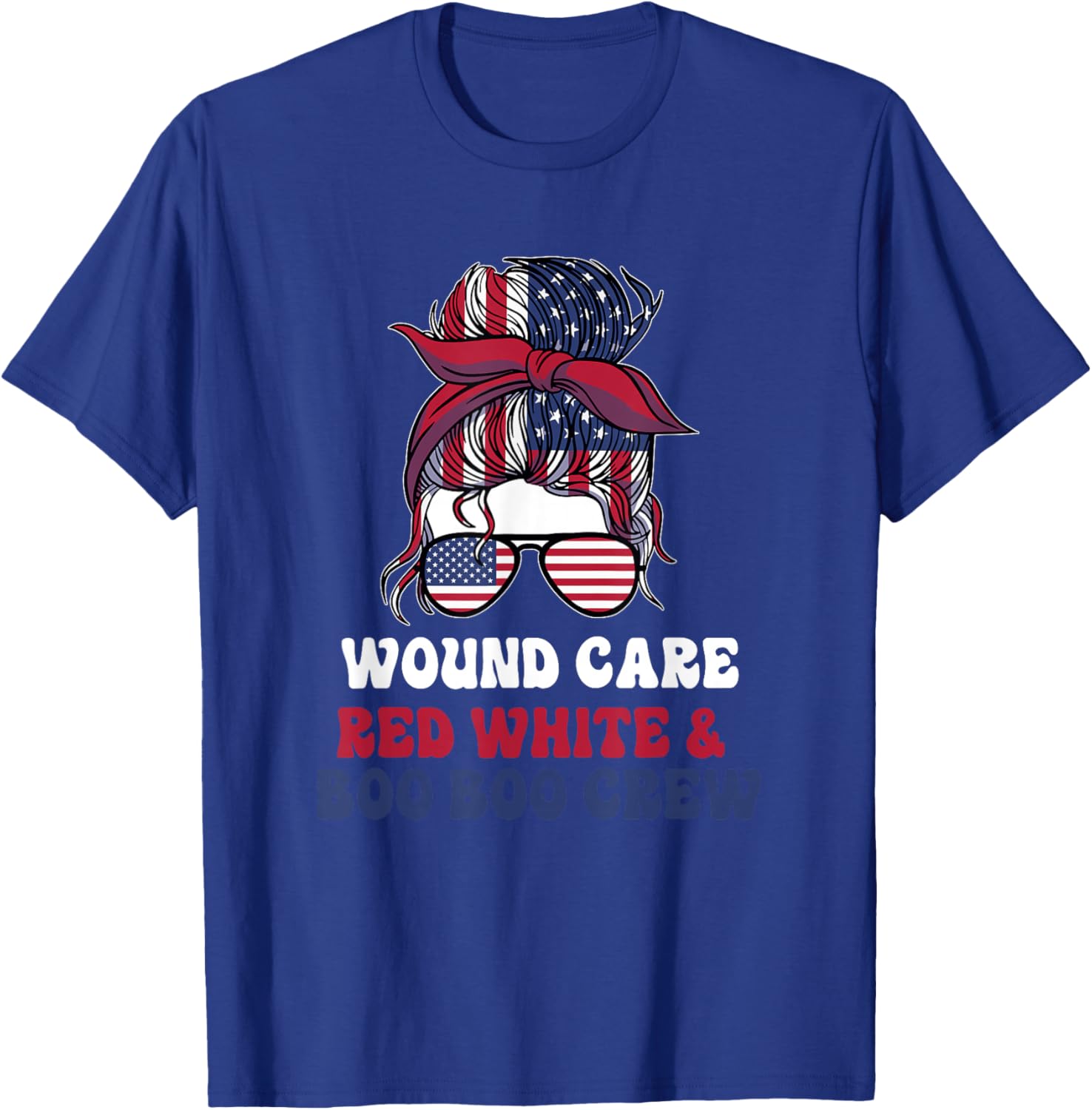 Wound Care Nurse Messy Bun July 4th American T-Shirt - T-Shirt | Royal