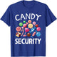 Candy Security Candy Lover Treats Sweets Fun T-Shirt - T-Shirt | Royal