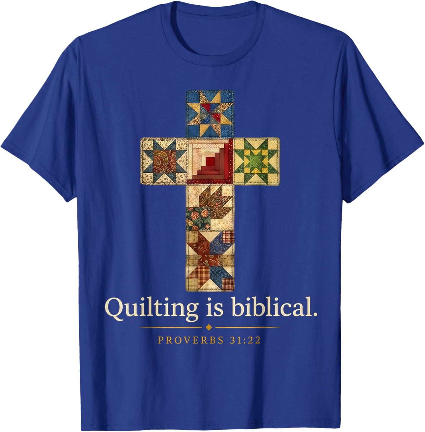 Quilting is Biblical Proverbs 31:22 Faith Christian T-Shirt - T-Shirt | Royal