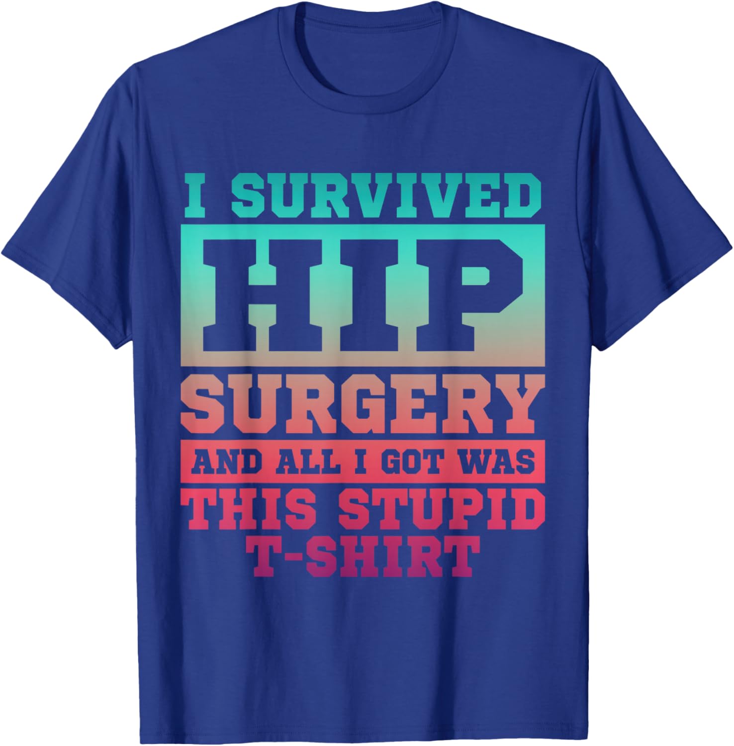 Broken Hip Surgery Recovery Bionic Hip Replacement Survivor T-Shirt - T-Shirt | Royal
