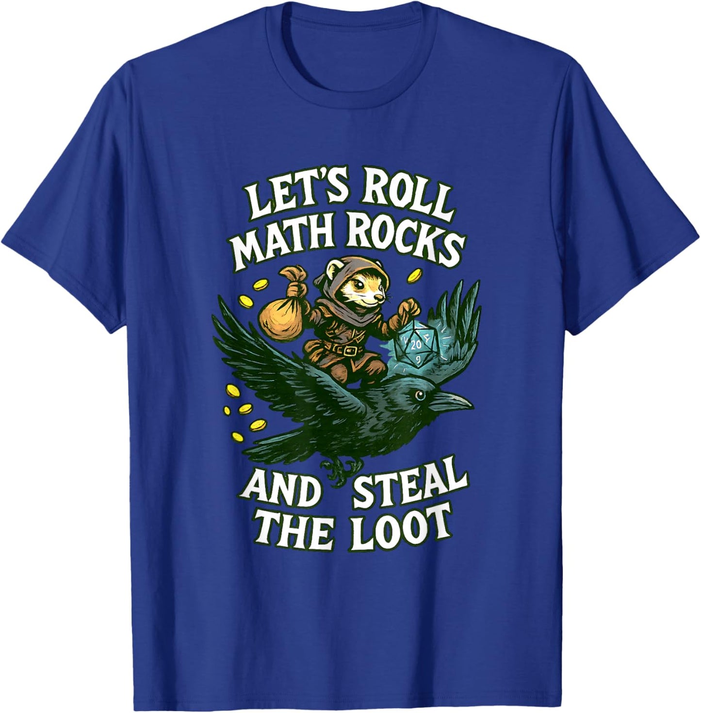 Let’s Roll Math Rocks and Steal The Loot Rogue Crow Art Meme T-Shirt - T-Shirt | Royal