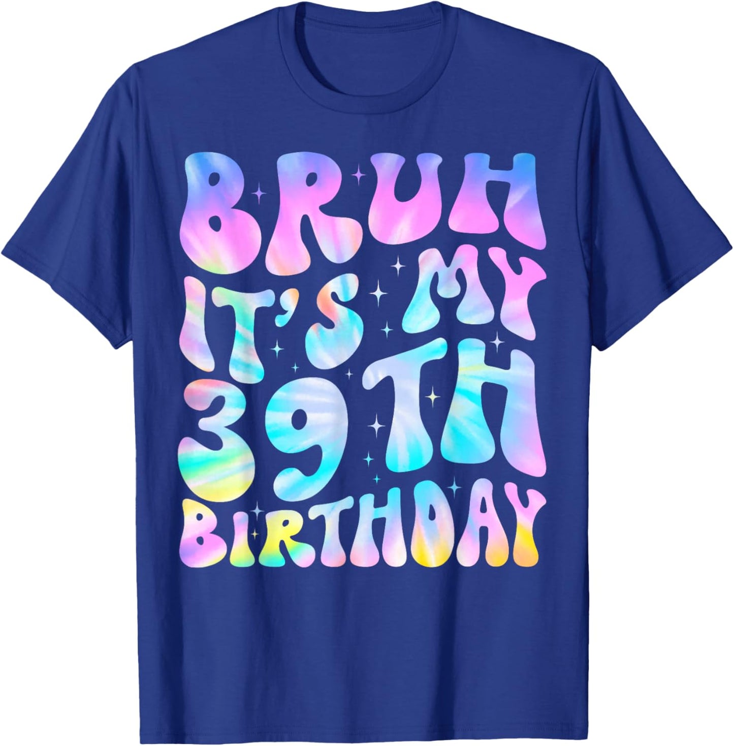 Cute Groovy Tie Dye Bruh It's My 39th Birthday 39 Years Old T-Shirt - T-Shirt | Royal