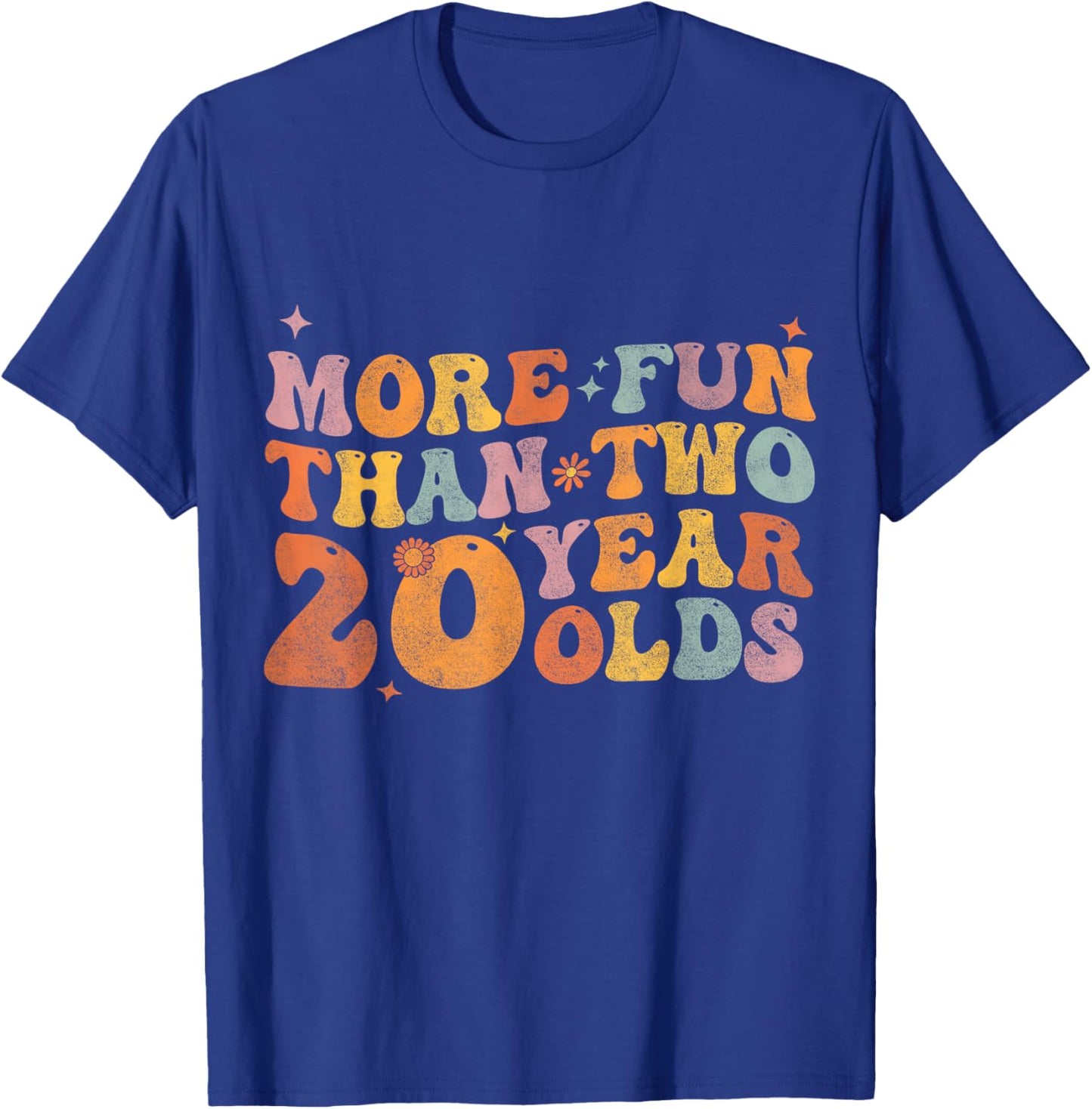 More Fun Than Two 20 Year Olds Funny 40th Birthday Men Women T-Shirt - T-Shirt | Royal