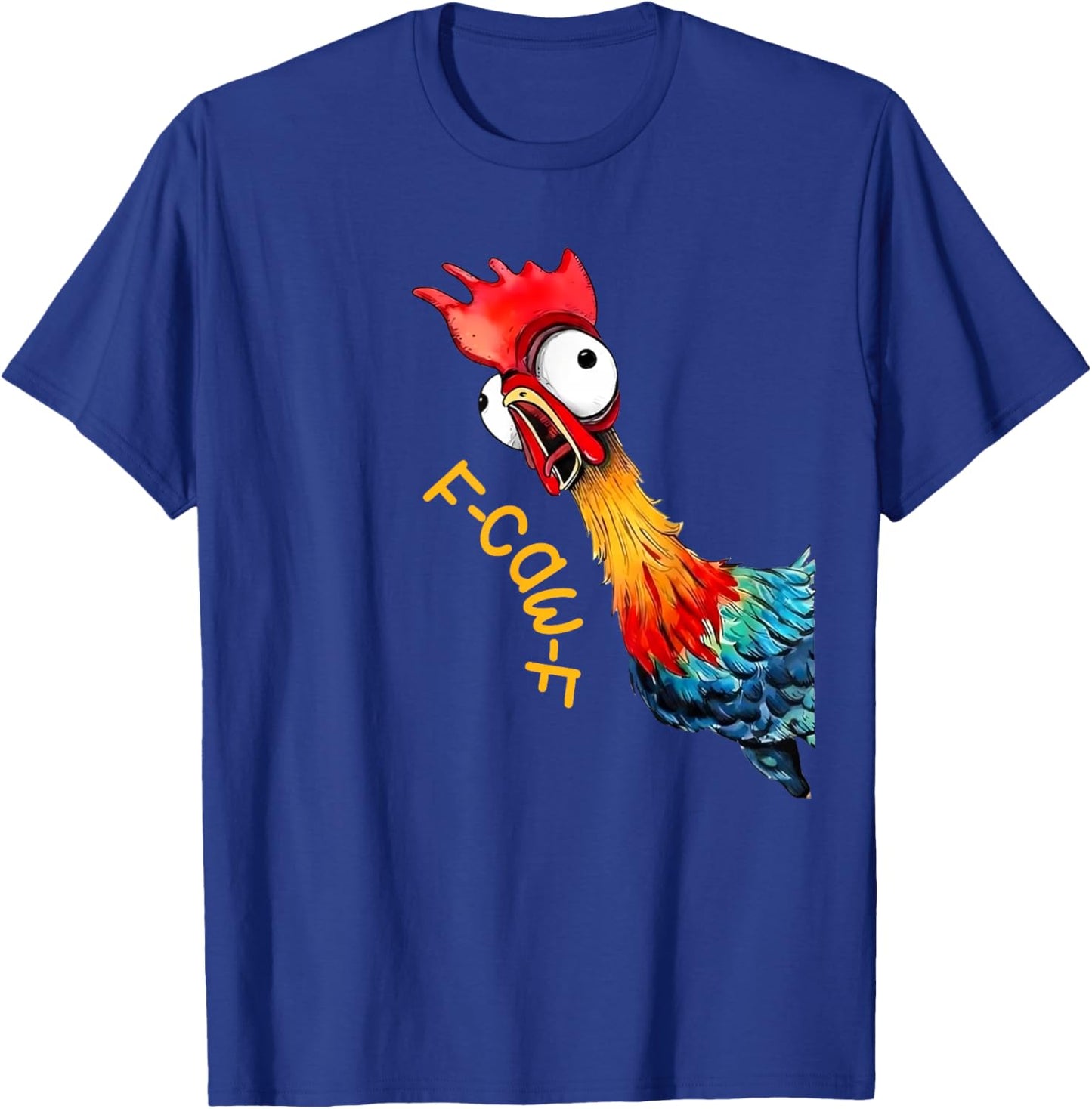 F-Caw-F Chicken Quote Rooster Fcawf Funny Fawk Off Humor T-Shirt - T-Shirt | Royal