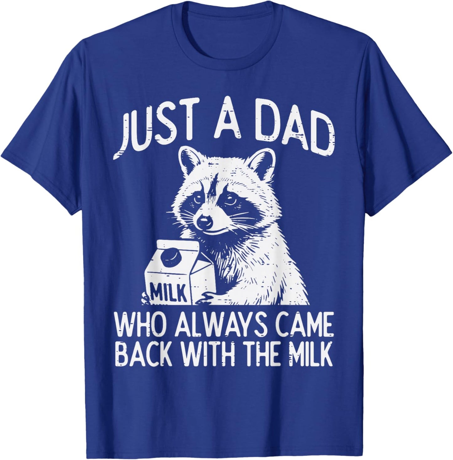 Dad Came Back with Milk Raccoon Funny Fathers Day Papa Daddy T-Shirt - T-Shirt | Royal