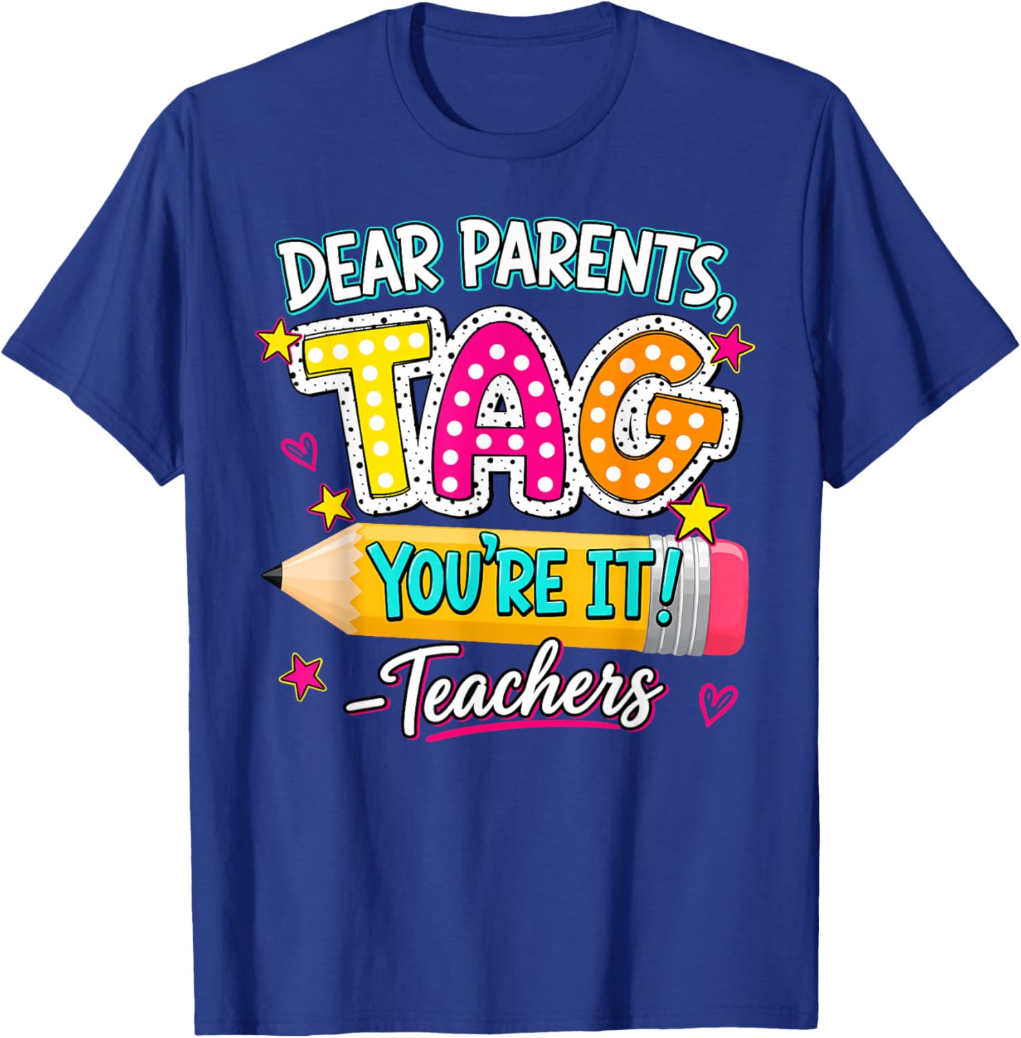 Dear Parents Tag You're It Teacher Last Day of School Summer T-Shirt - T-Shirt | Royal