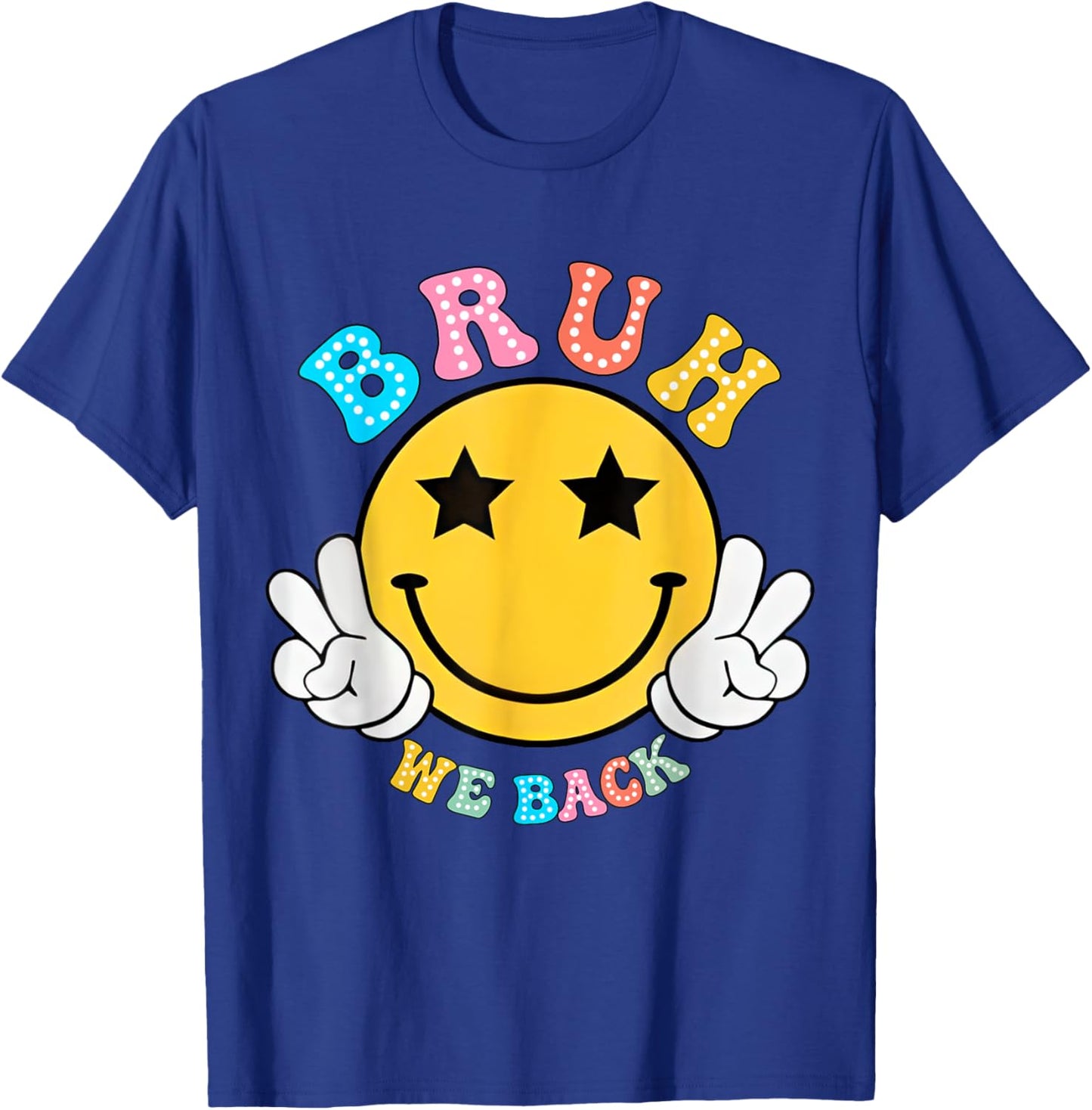 Back To School For Teacher, Student Smile Face Bruh We Back Women Kids T-Shirt - T-Shirt | Royal