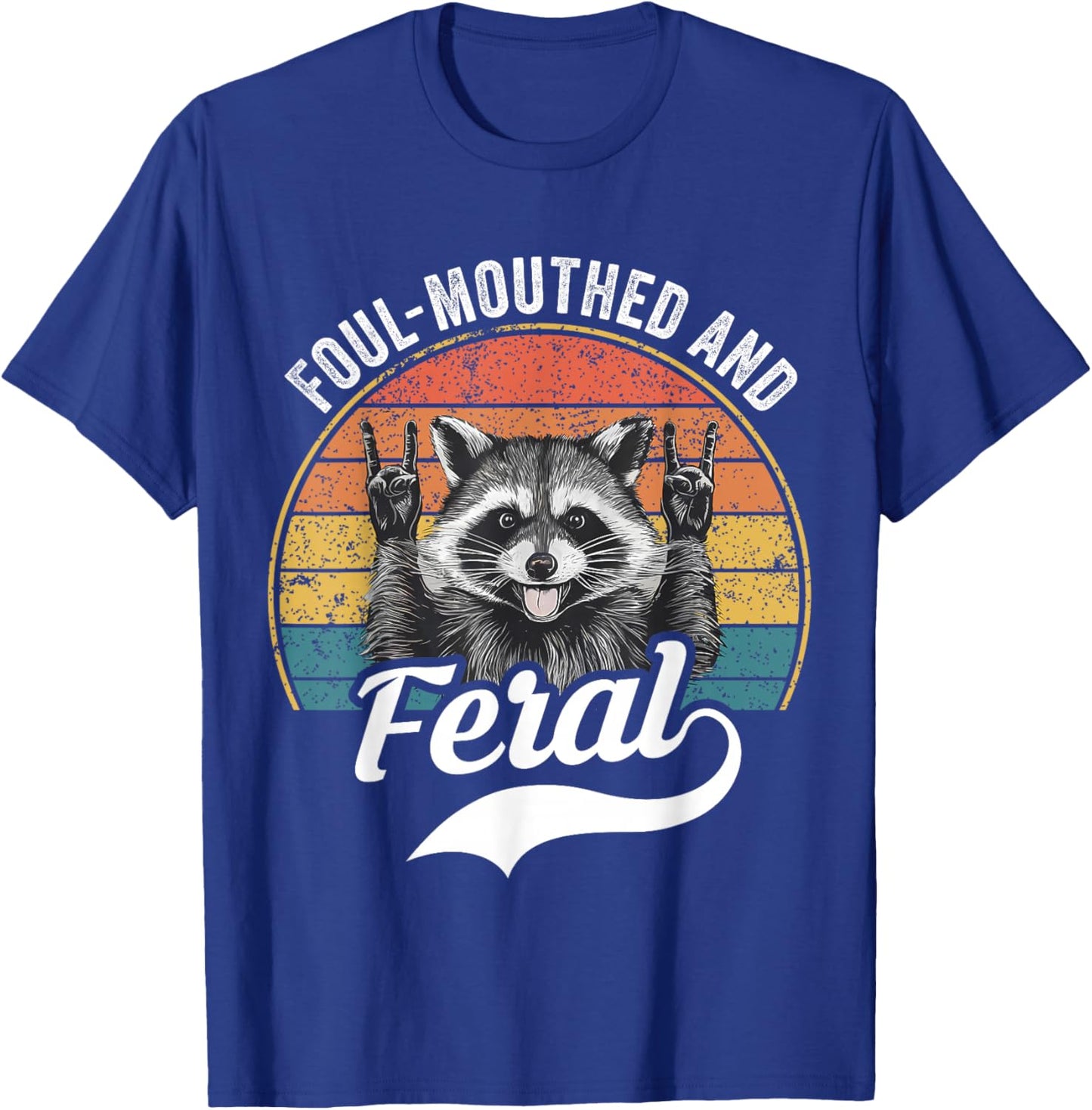 Foul Mouthed and Feral Raccoon Summer Meme Joke T-Shirt - T-Shirt | Royal