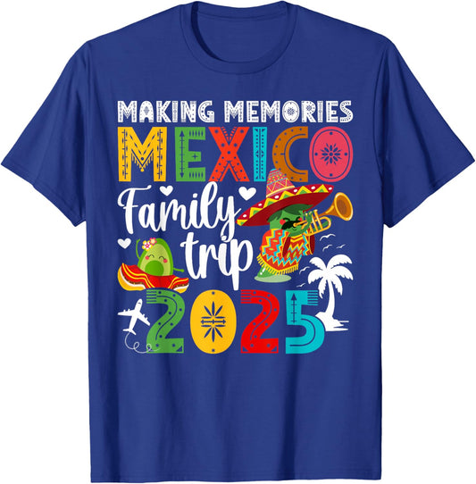 Making Memories Mexico Family Trip 2025 Mexico Vacation T-Shirt - T-Shirt | Royal