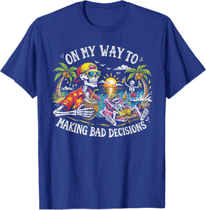 On My Way to Making Bad Decisions Skeleton Beach Vacation T-Shirt - T-Shirt | Royal