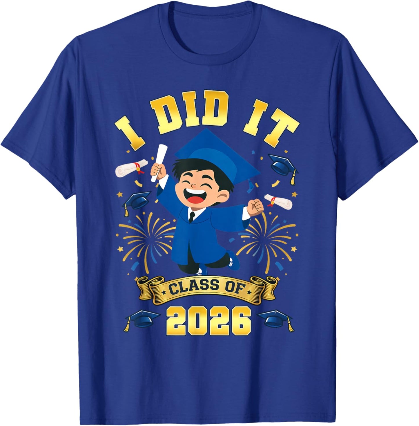 I Did It Graduation Class of 2026 Graduate Senior 26 Grad T-Shirt - T-Shirt | Royal