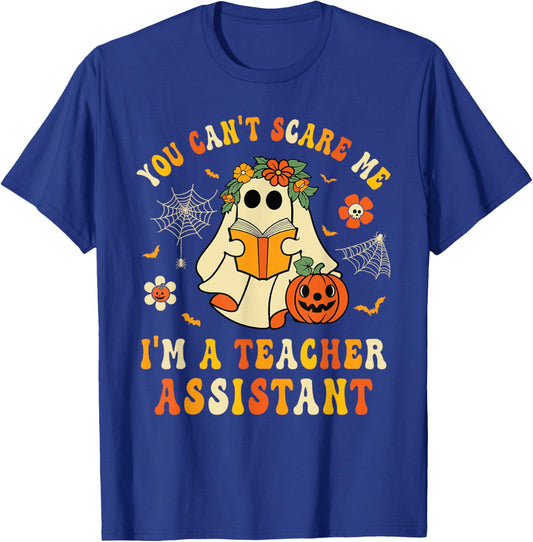 You Can't Scare Me I'm A School Teachers Assistant Halloween T-Shirt - T-Shirt | Royal