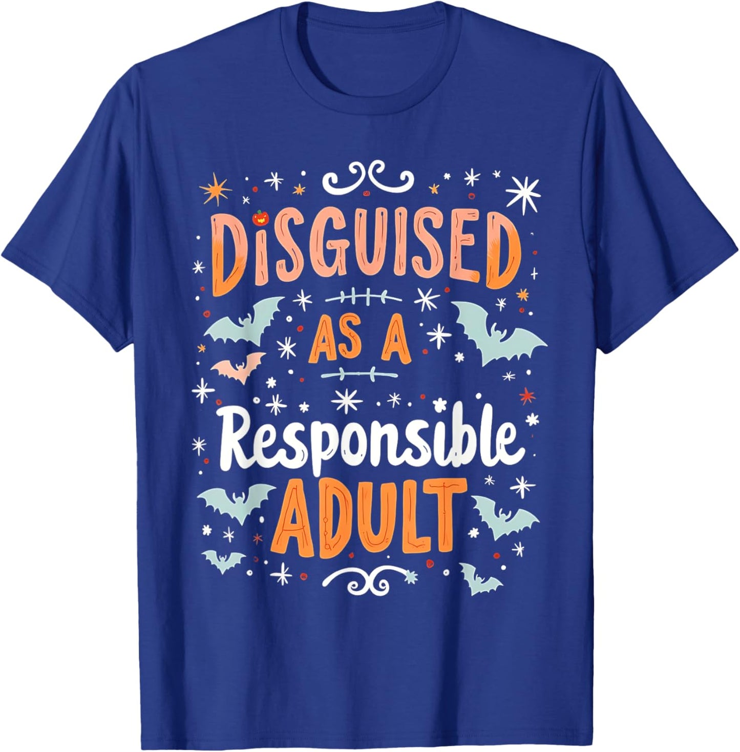 Funny Halloween Costume Disguised As A Responsible Adult T-Shirt - T-Shirt | Royal