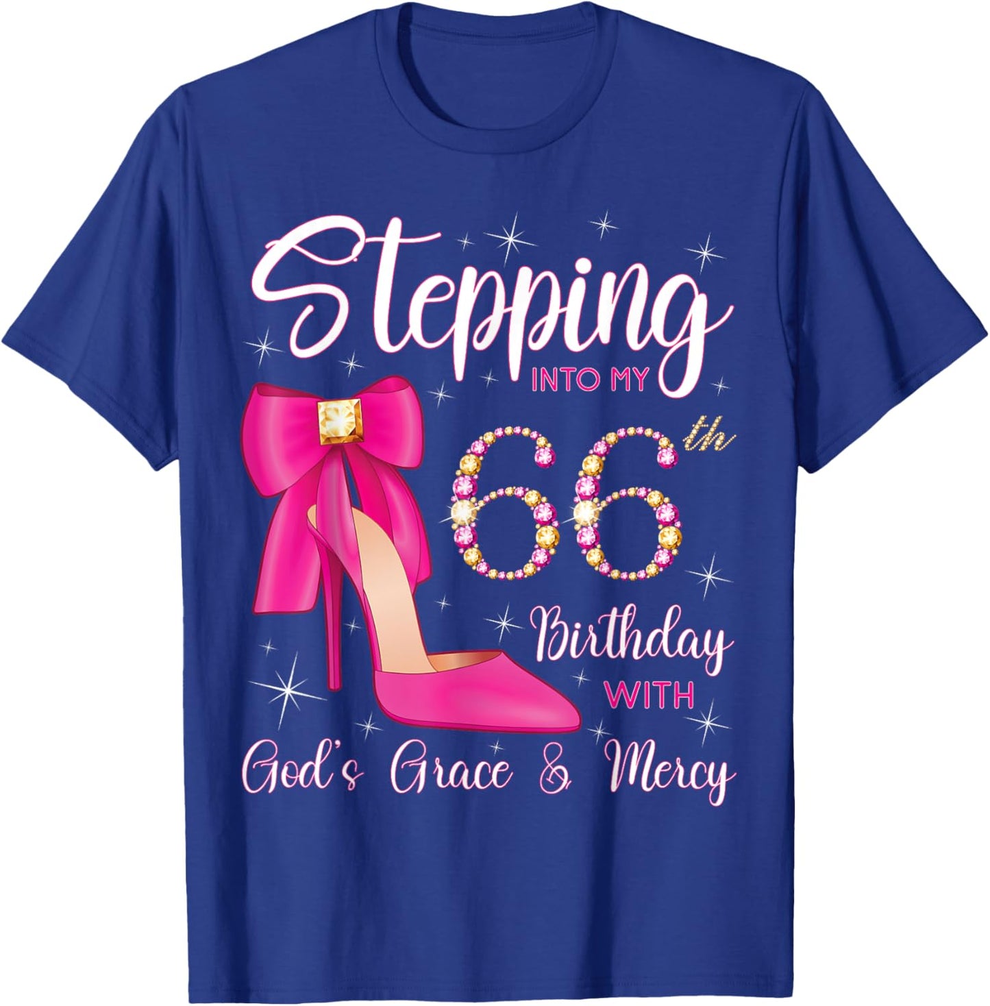 Stepping Into My 66th Birthday With God's Grace And Mercy T-Shirt - T-Shirt | Royal