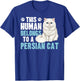 This Human Belongs to Persian Cat Owner Persian Cat Lover T-Shirt - T-Shirt | Royal