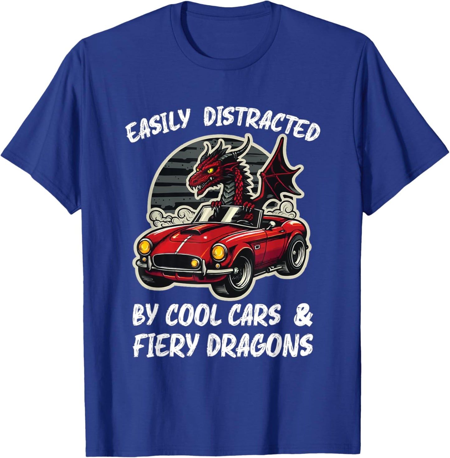 Easily Distracted By Cool Cars and Fiery Dragons T-Shirt - T-Shirt | Royal