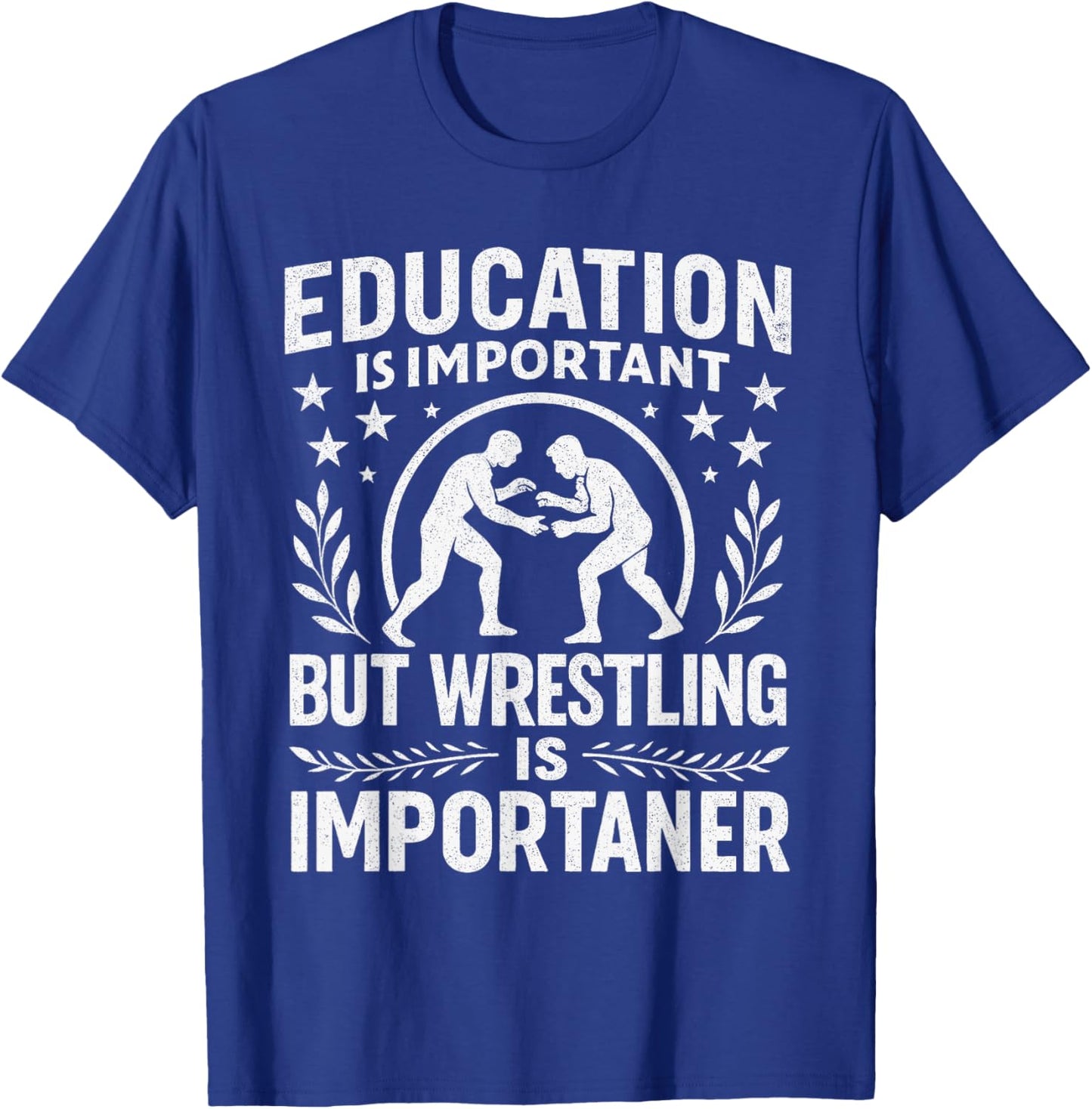 Education is Important but Wrestling is Importanter Wrestler T-Shirt - T-Shirt | Royal