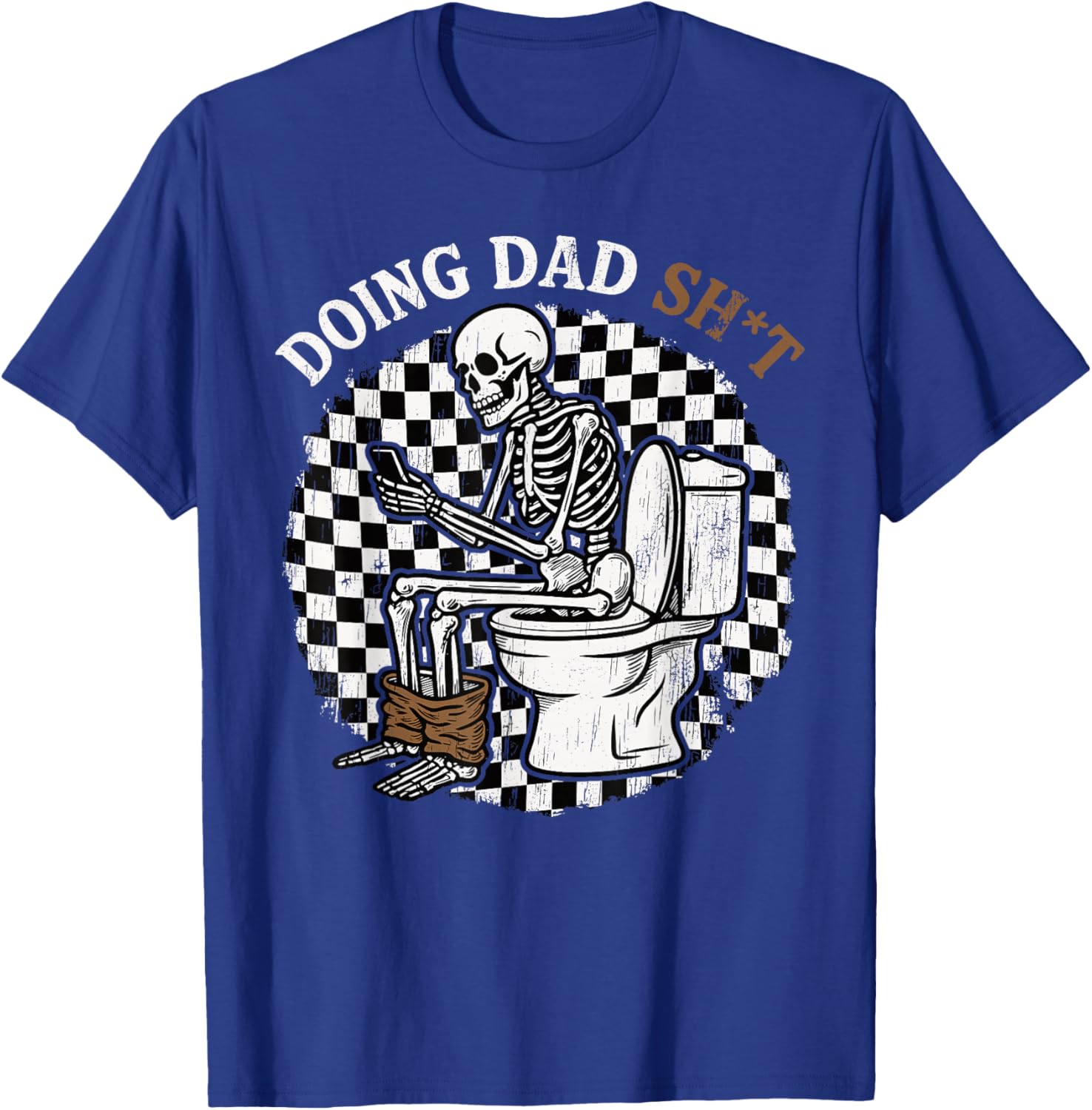 Funny Doing Dad Shit Father's Day Skeleton Humor Men Gifts T-Shirt - T-Shirt | Royal