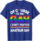 Funny Pro Gay Pride LGBTQ Rainbow Flag LGBT Humor T-Shirt - T-Shirt | Royal