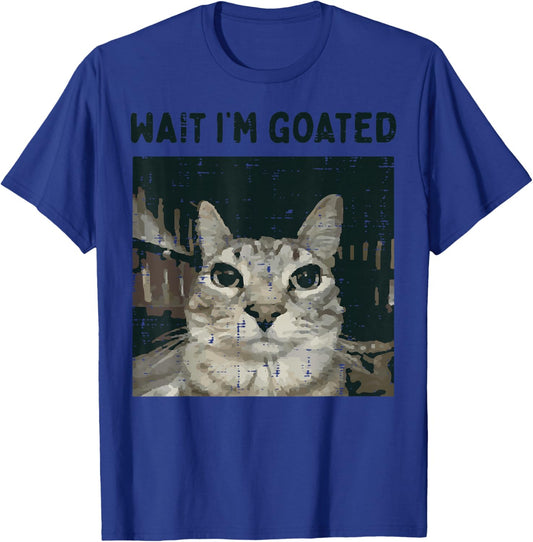 Cat Wait Im Goated Funny Saying Kitten Meme Men Women Kids T-Shirt - T-Shirt | Royal