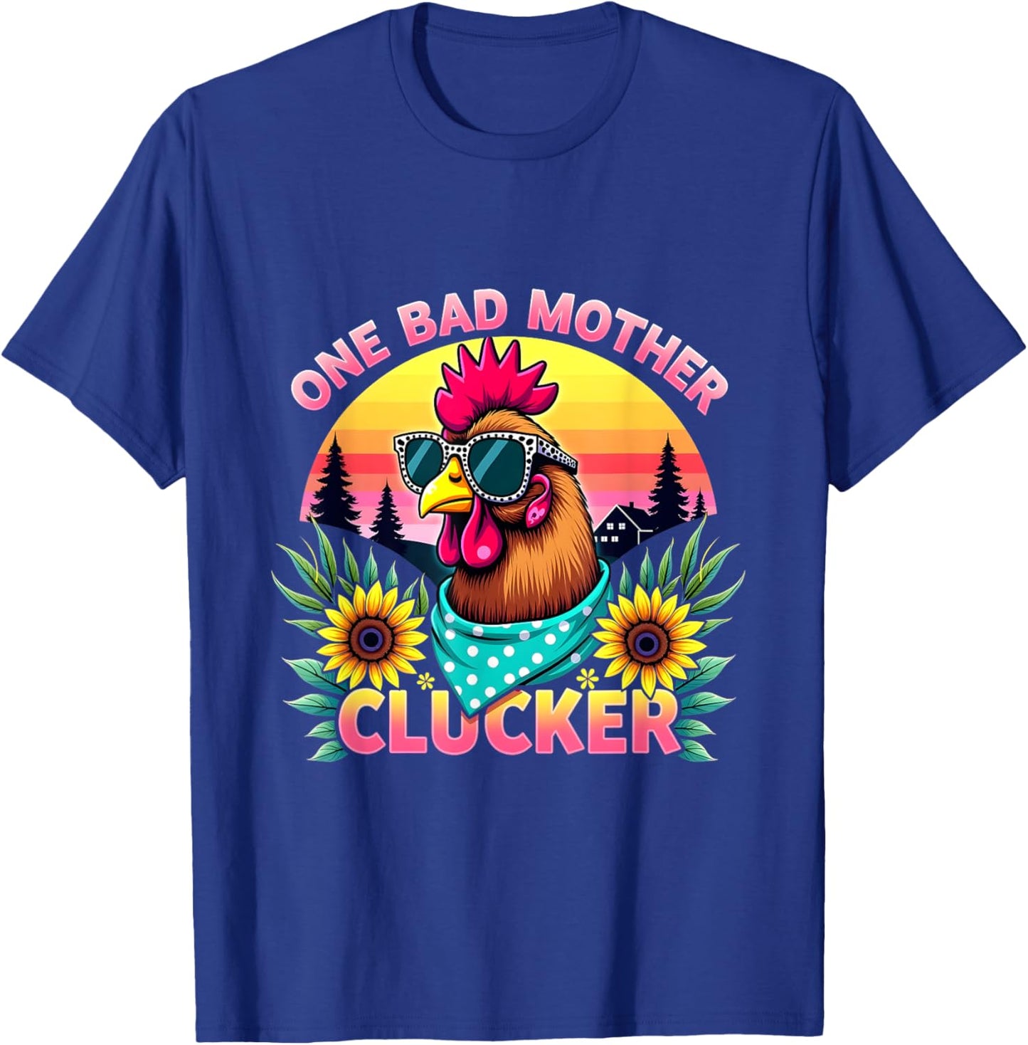 Chicken Mom Mother Day Gift Mama Hen One Bad Mother Clucker T-Shirt - T-Shirt | Royal