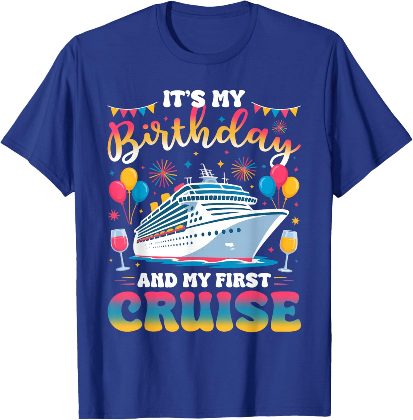 It's My Birthday and My First Cruise Birthday Celebration T-Shirt - T-Shirt | Royal
