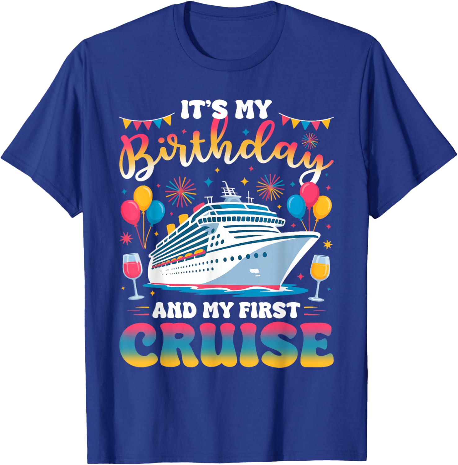It's My Birthday and My First Cruise Birthday Celebration T-Shirt - T-Shirt | Royal