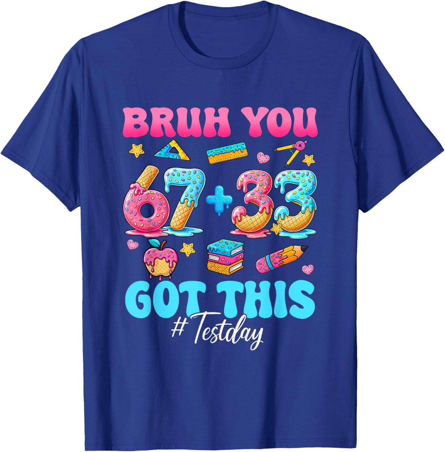 Bruh 67 Test Day You Got This Teacher Testing Boys Girls Kid T-Shirt - T-Shirt | Royal