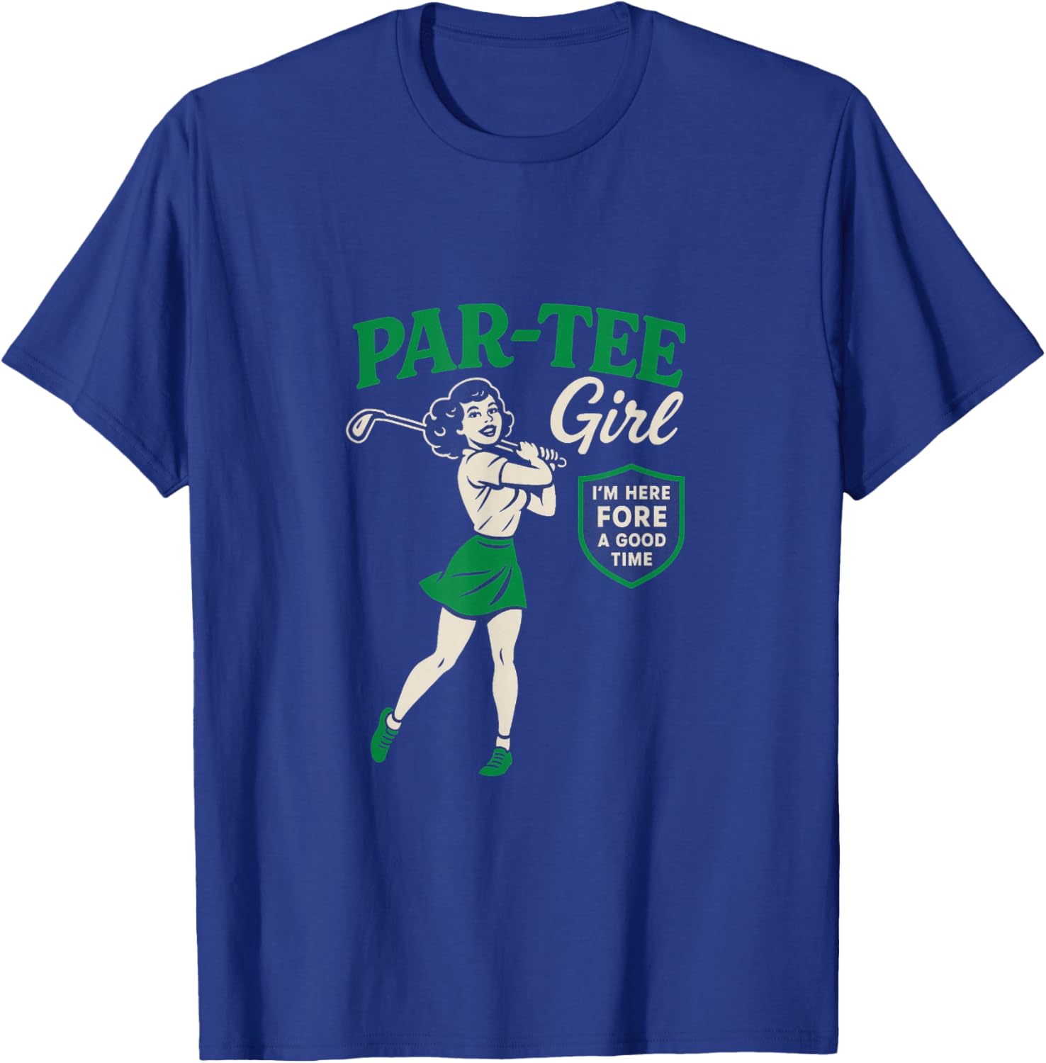 PAR- Girl Funny Golf Player Fore A Good Time Humor T-Shirt - T-Shirt | Royal