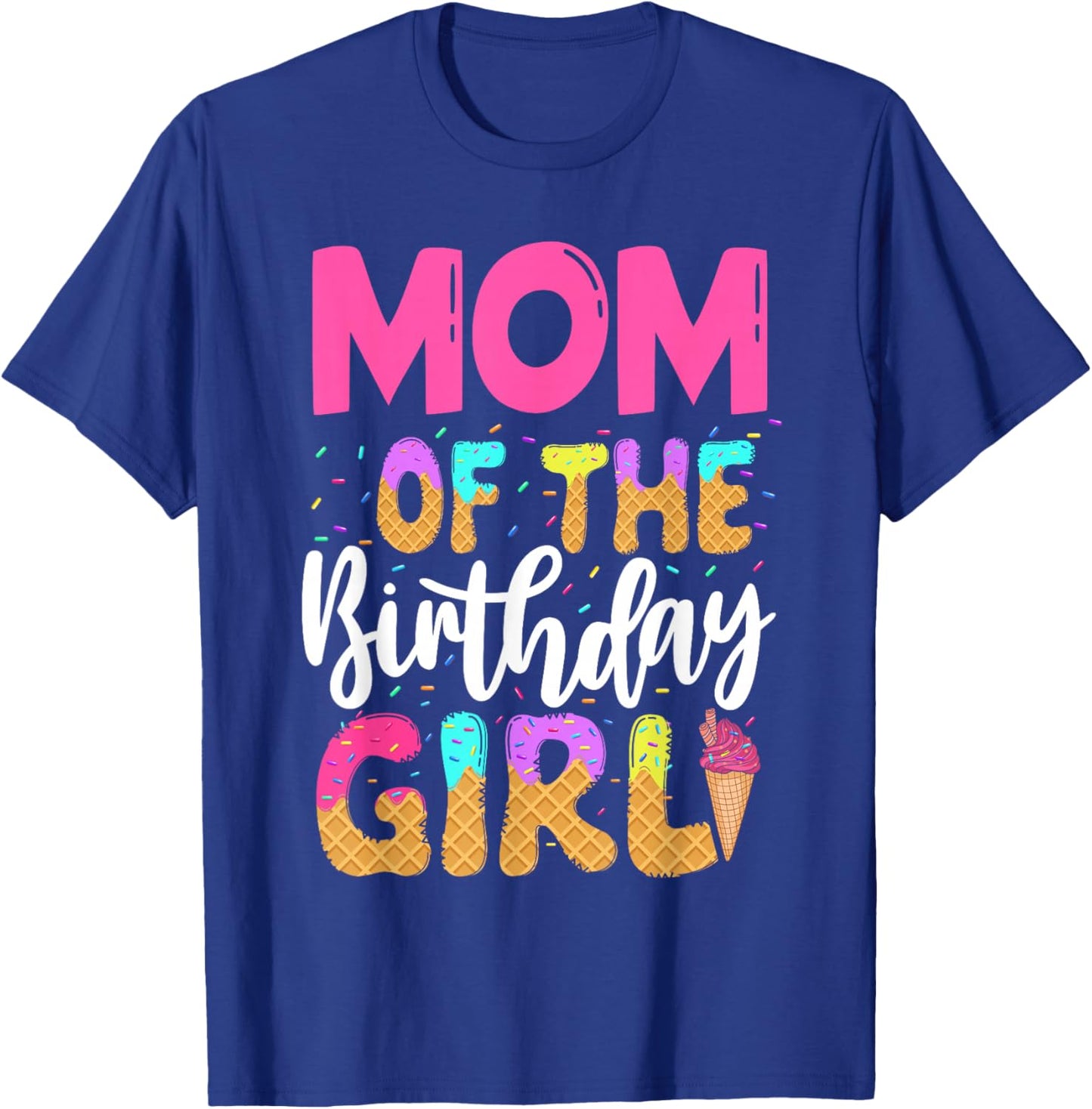 Mom Of The Birthday Girl Ice Cream Party Family Matching T-Shirt - T-Shirt | Royal