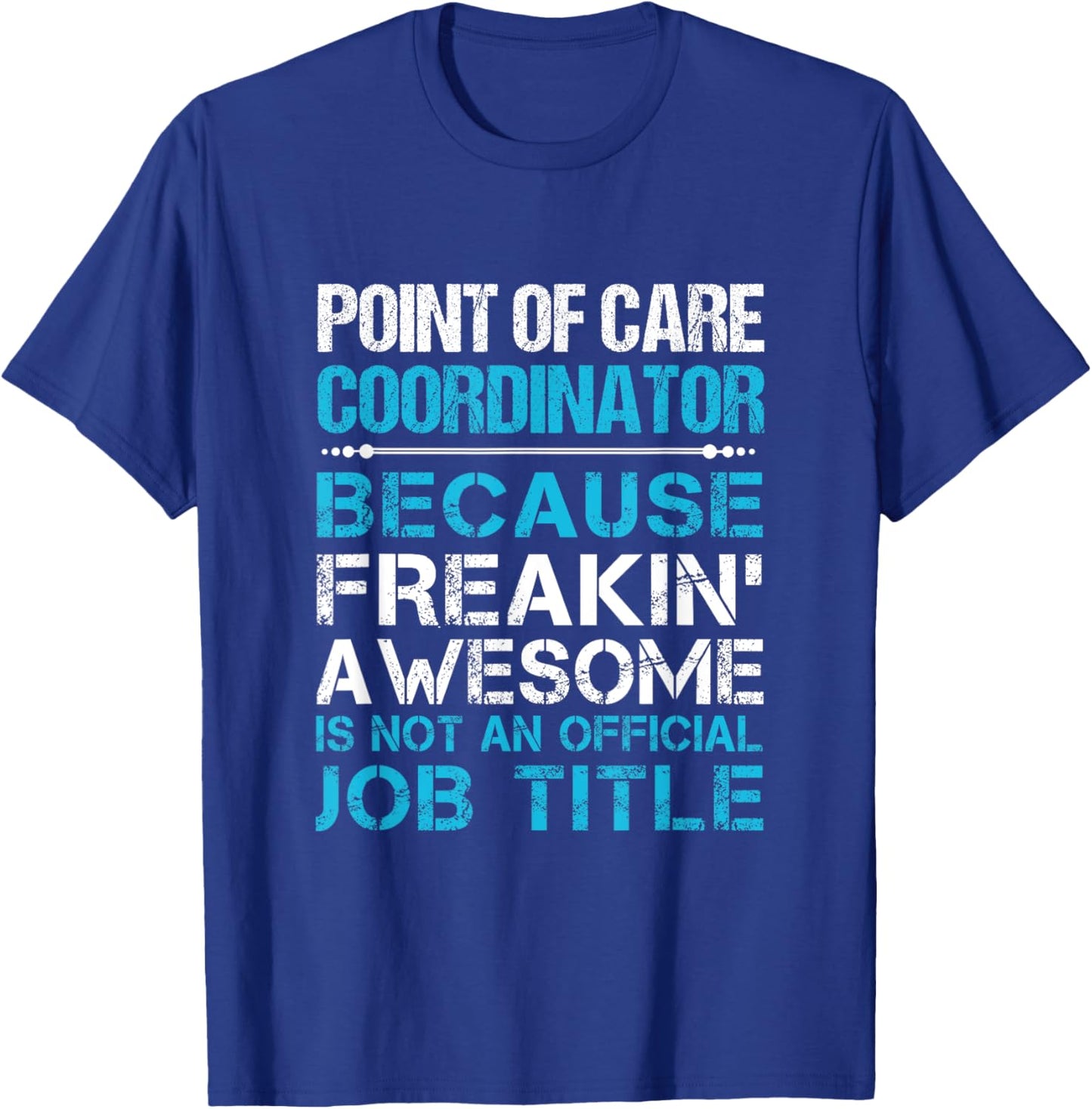 Point Of Care Coordinator - Freaking Awesome T-Shirt - T-Shirt | Royal