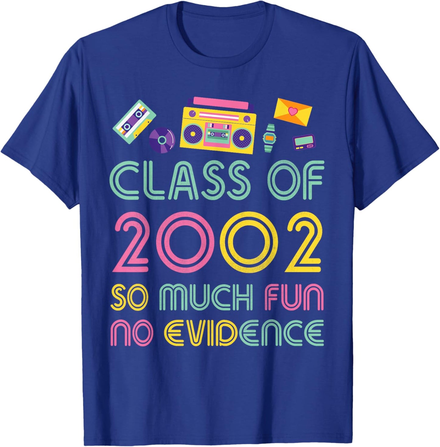 Happy Class Of 2002 So Much Fun No Evidence 22 Years Memory T-Shirt - T-Shirt | Royal