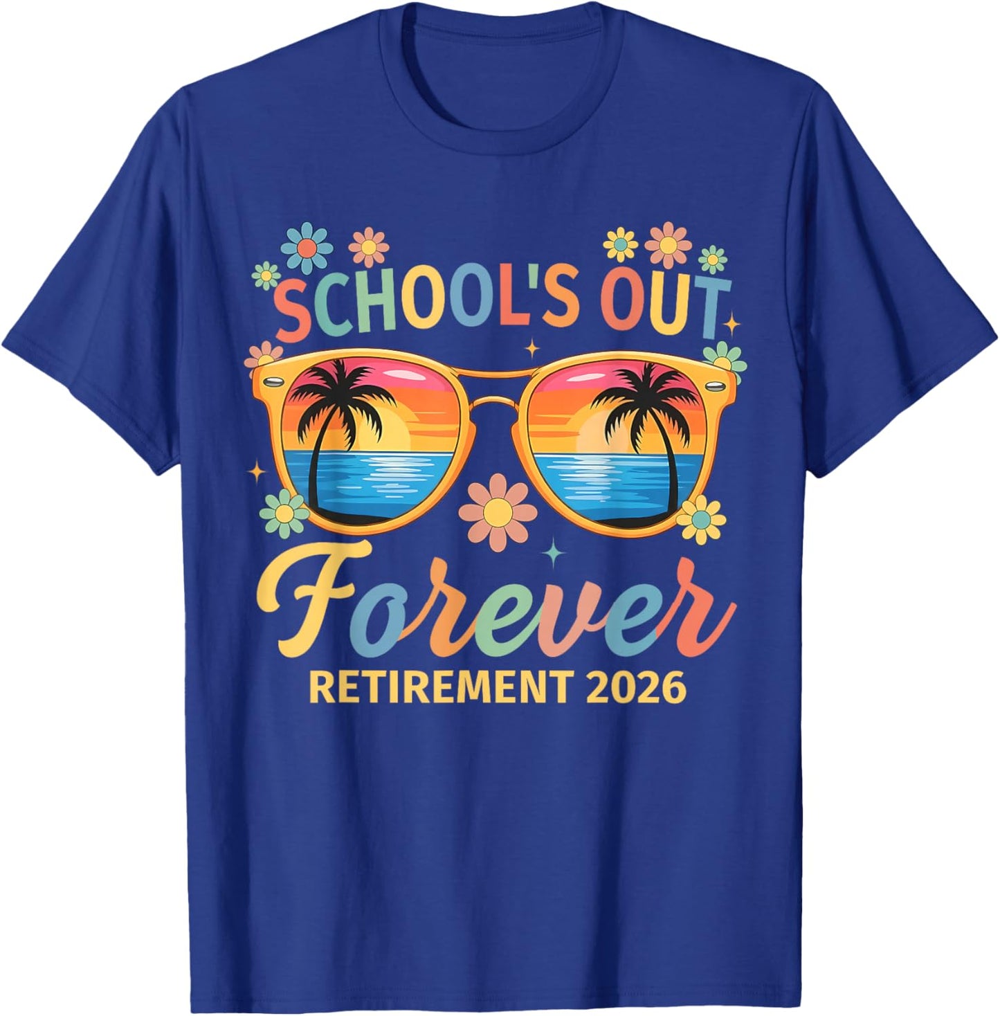Schools Out Forever Retirement 2026 Retired Teacher Men T-Shirt - T-Shirt | Royal