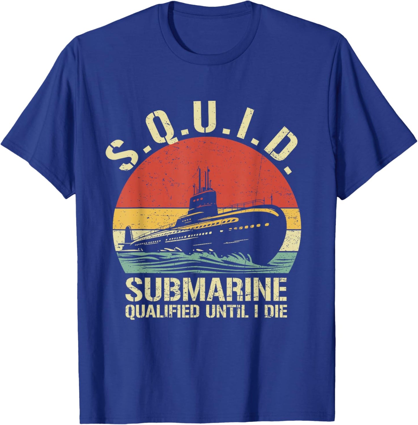 Submarine Veteran Qualified Until I Die Submariner Vintage T-Shirt - T-Shirt | Royal