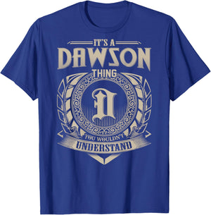 It's A DAWSON Thing You Wouldn't Understand Family Name T-Shirt - T-Shirt | Royal