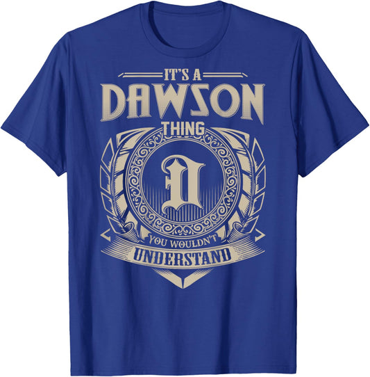 It's A DAWSON Thing You Wouldn't Understand Family Name T-Shirt - T-Shirt | Royal
