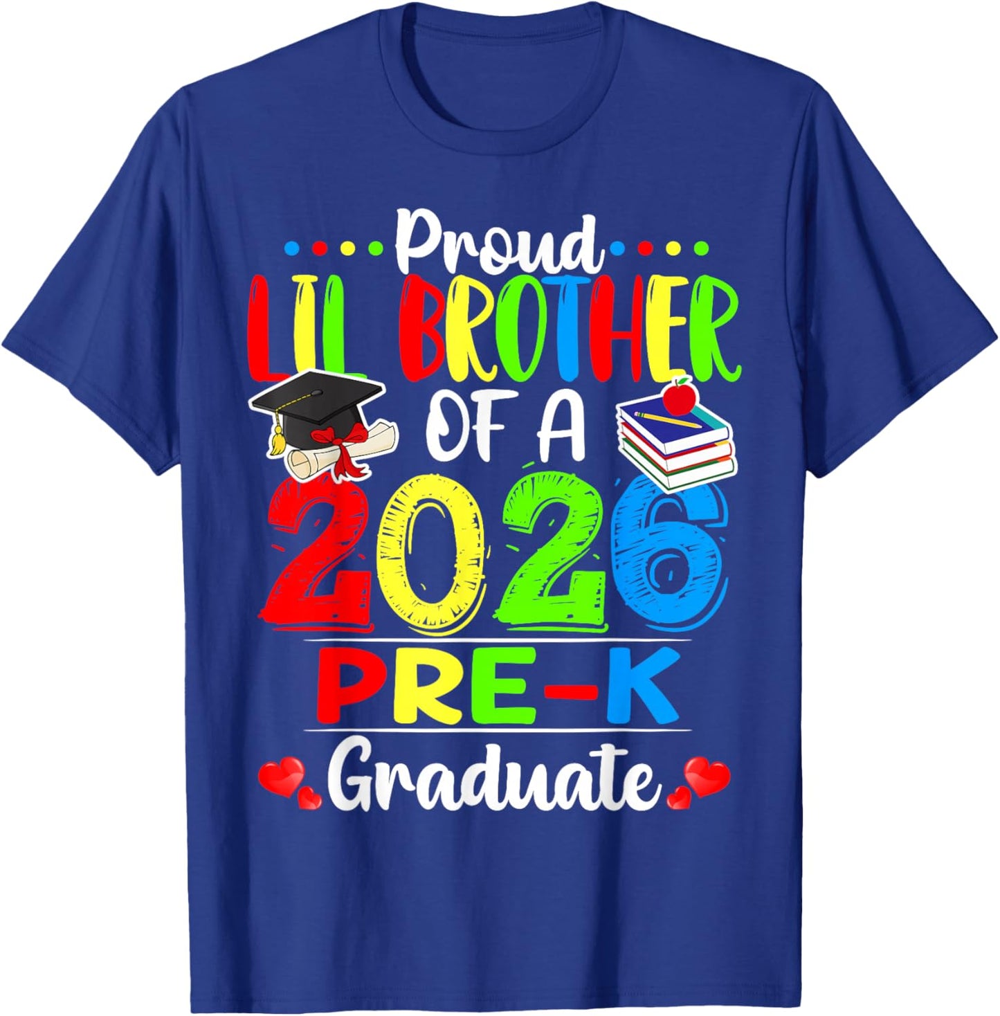 Proud Lil Brother of 2026 Pre-K Graduate Graduation T-Shirt - T-Shirt | Royal