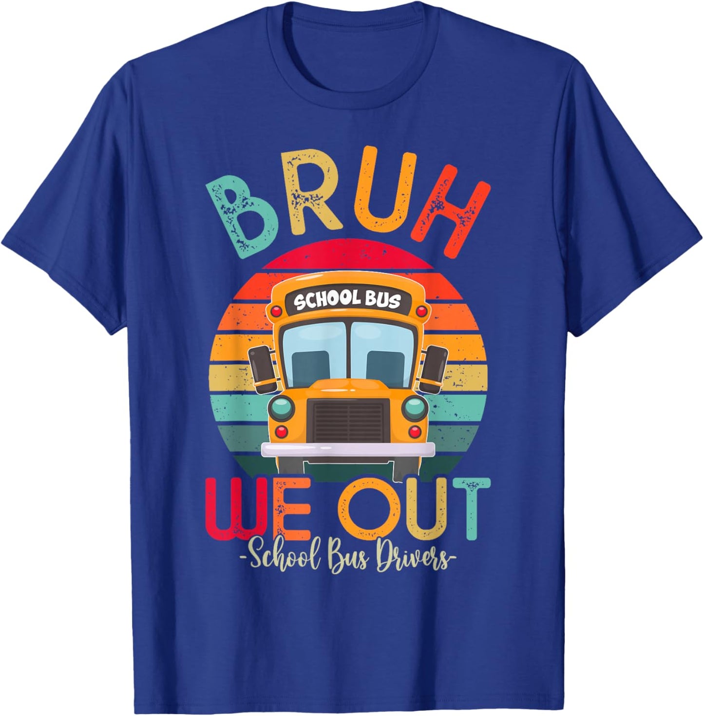 Bruh We Out School Bus Driver Last Day of School Retro T-Shirt - T-Shirt | Royal