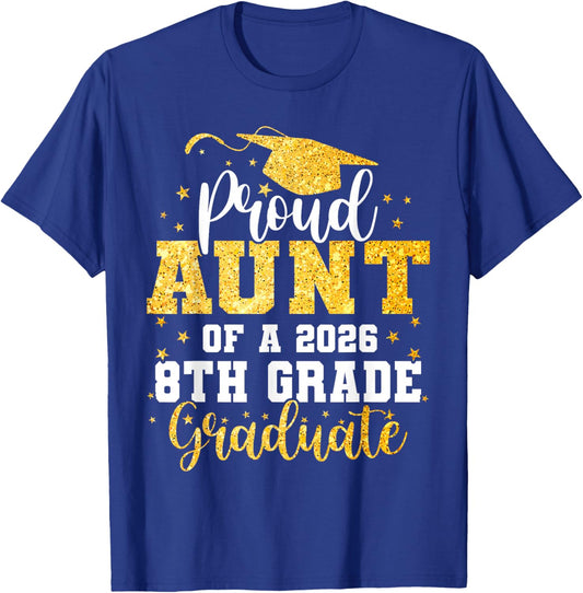 Proud Aunt of A Class 2026 8th Grade Graduate Graduation T-Shirt - T-Shirt | Royal