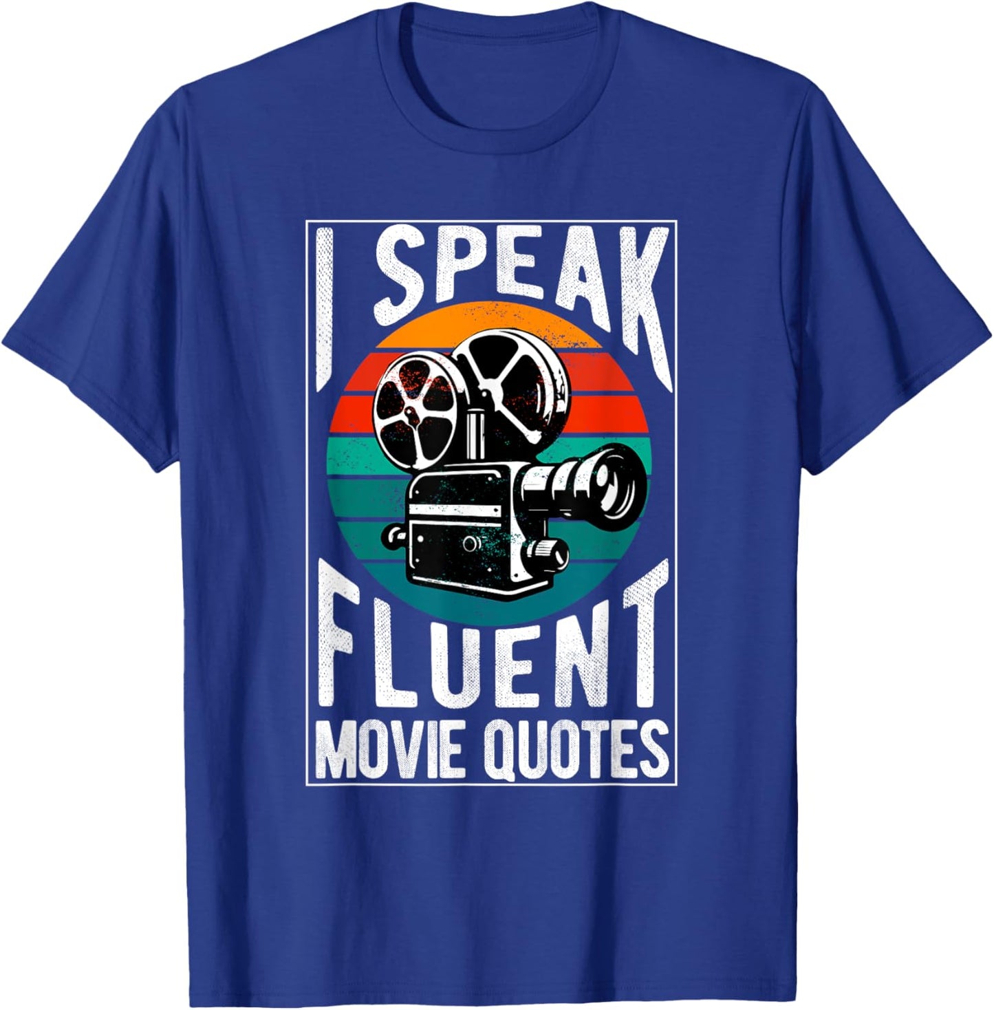 I Speak Fluent Movie Quotes Lover Critic Movie Film Cinema T-Shirt - T-Shirt | Royal