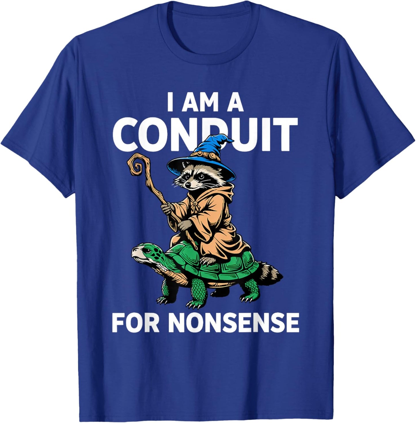 I Am A Conduit for Nonsense Raccoon T-Shirt - T-Shirt | Royal