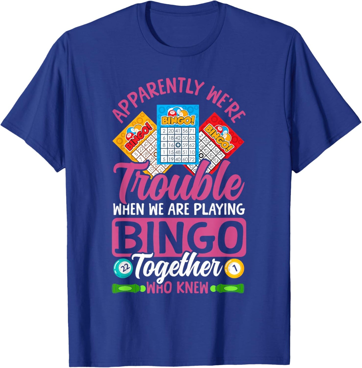 Bingo Player Friends Besties Buddies Apparently We're T-Shirt - T-Shirt | Royal