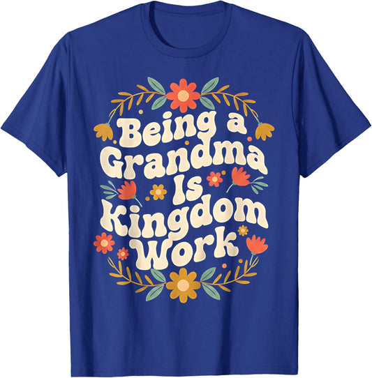 Funny Being A Grandma is Kingdom Work Christian Quote T-Shirt - T-Shirt | Royal