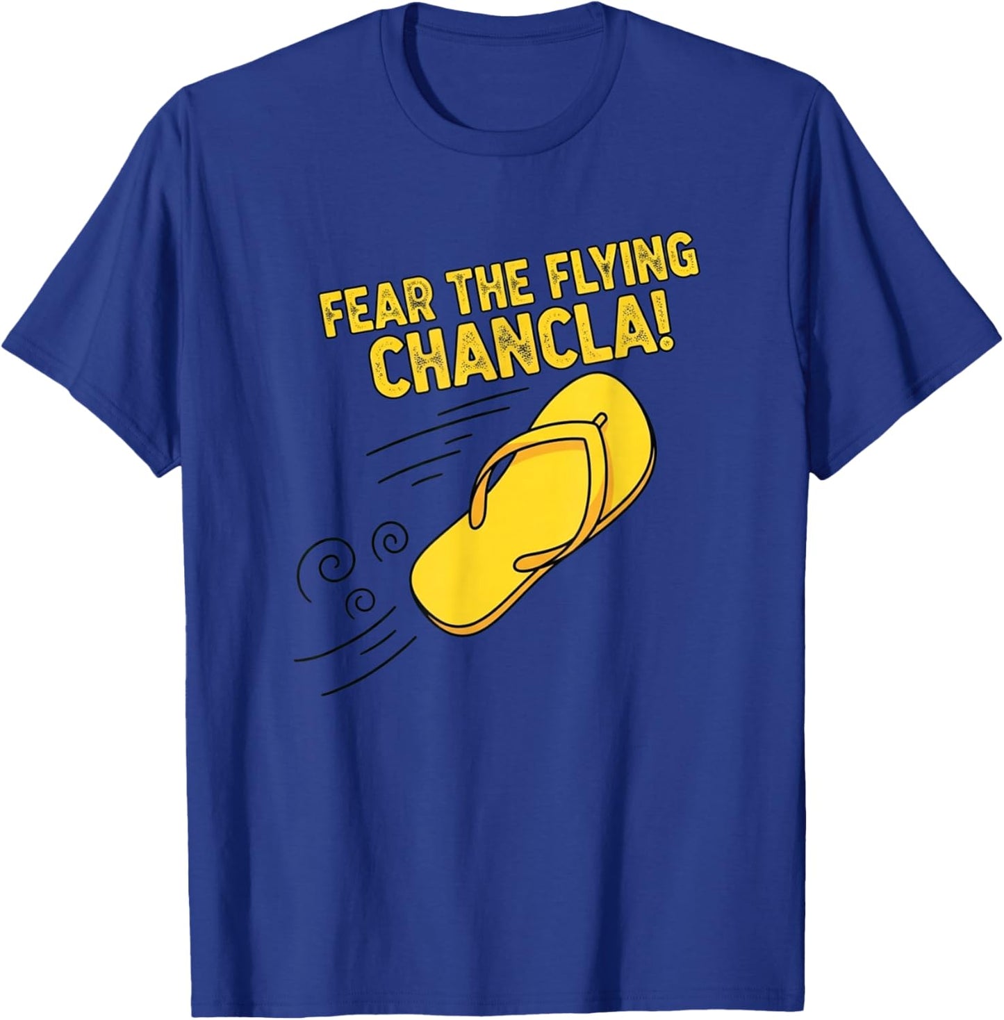Fear The Flying Chancla Latino Mom's Funny Power T-Shirt - T-Shirt | Royal