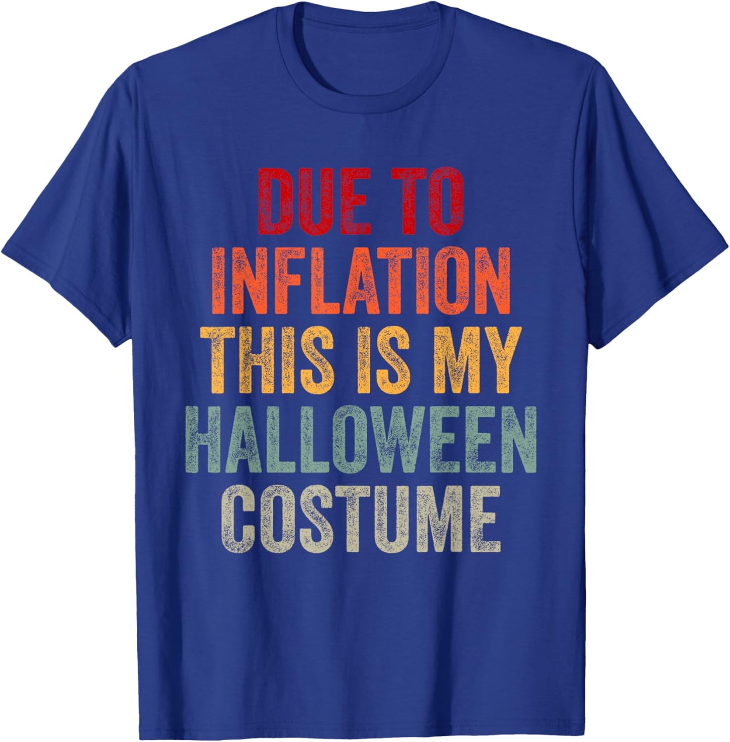 Due To Inflation This Is My Halloween Costume T-Shirt - T-Shirt | Royal