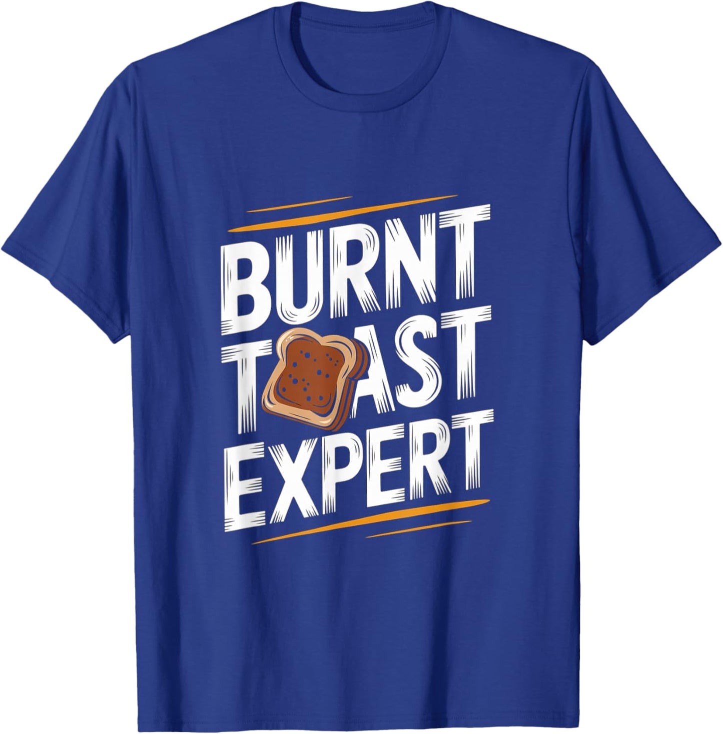 Burnt Toast Expert - Funny Toast Food T-Shirt - T-Shirt | Royal