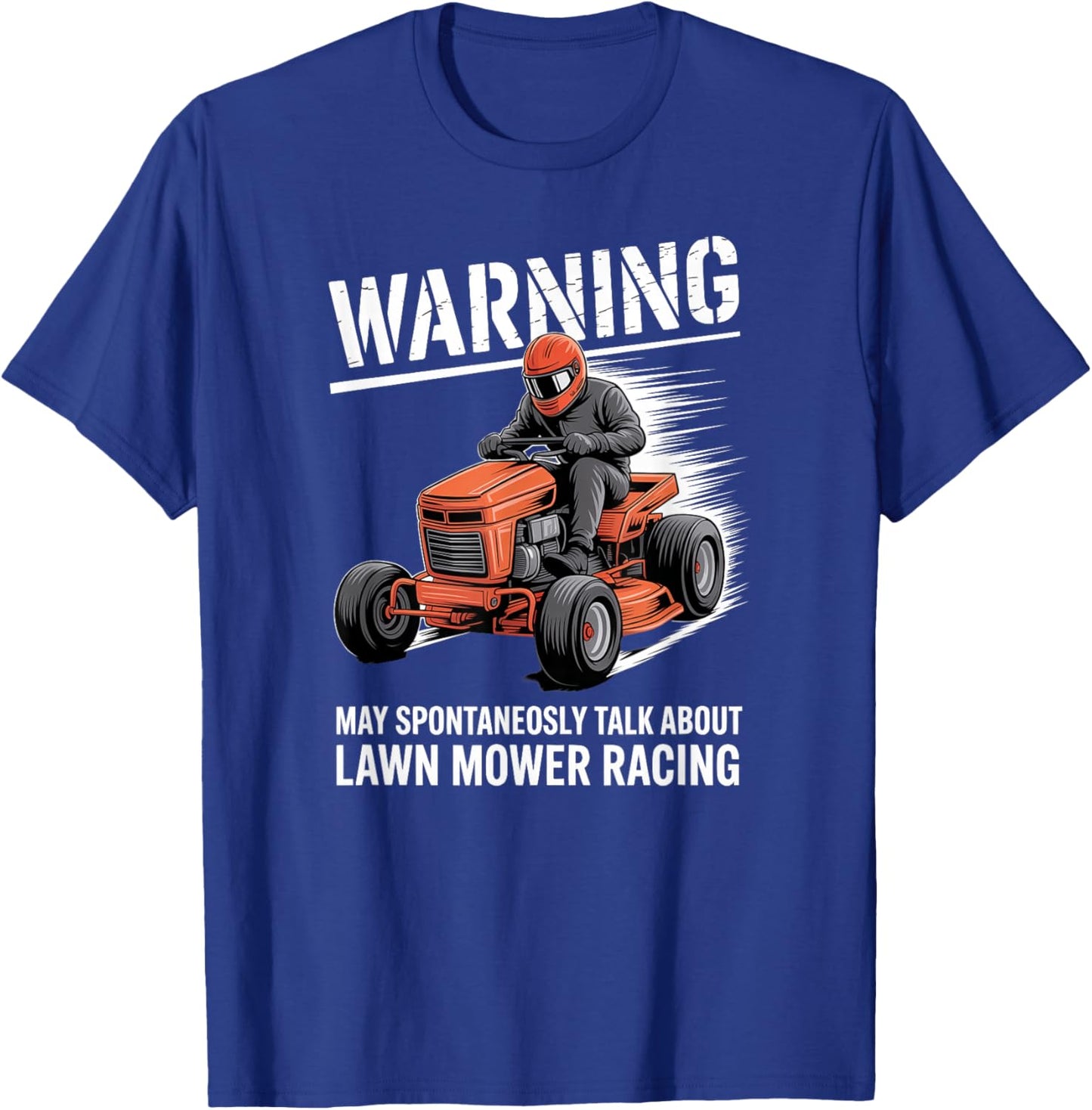 Warning Lawn Mower Racing Talk Motorsport Enthusiast T-Shirt - T-Shirt | Royal
