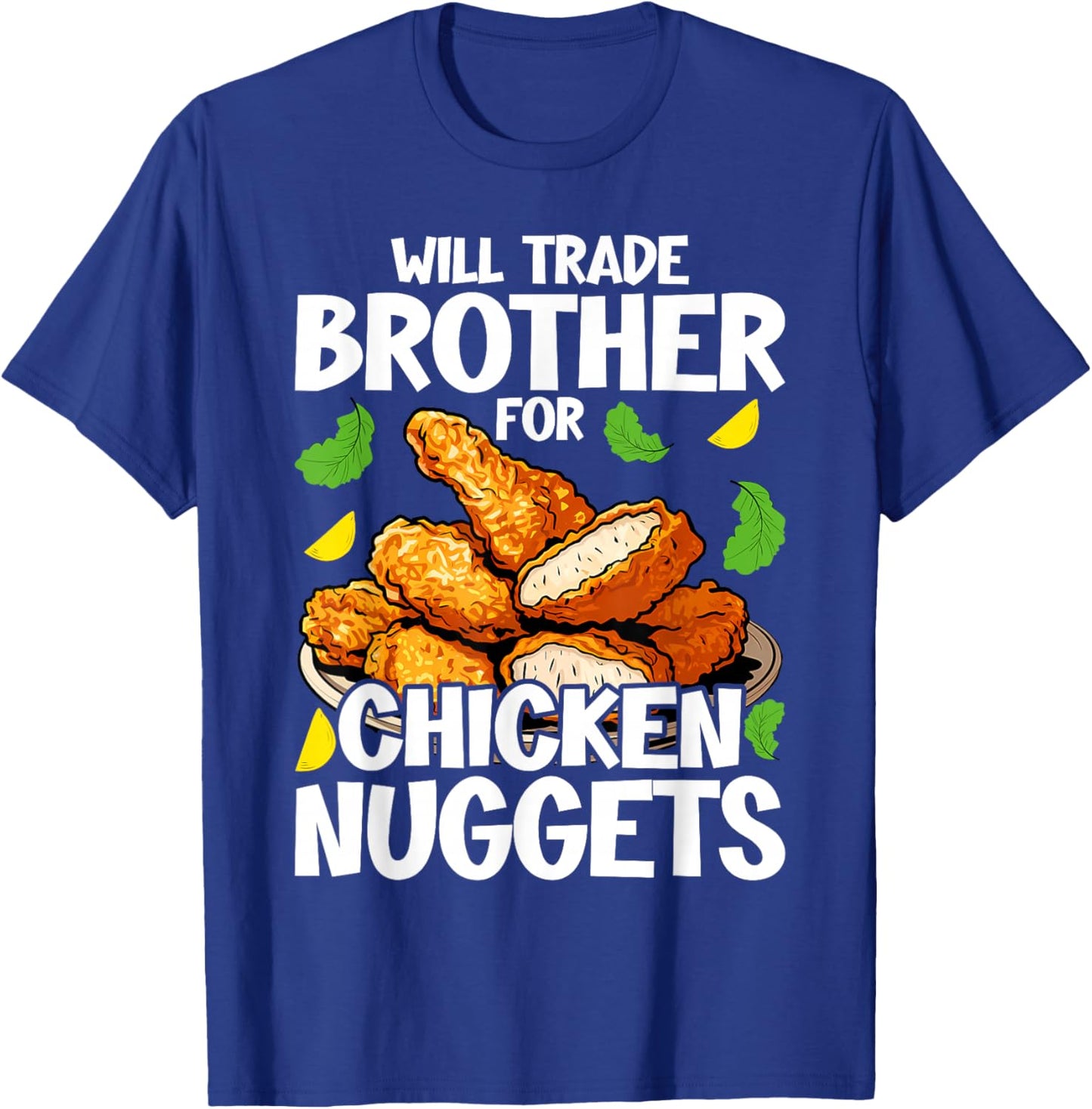 Will Trade Brother for Chicken Nuggets Funny Fast Food T-Shirt - T-Shirt | Royal