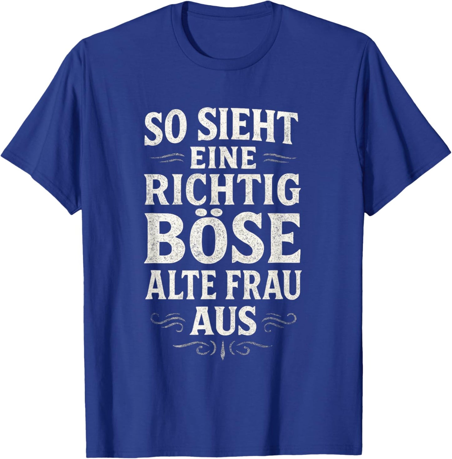 So Sieht Eine Richtig Böse Alte Frau Aus - Böse T-Shirt - T-Shirt | Royal