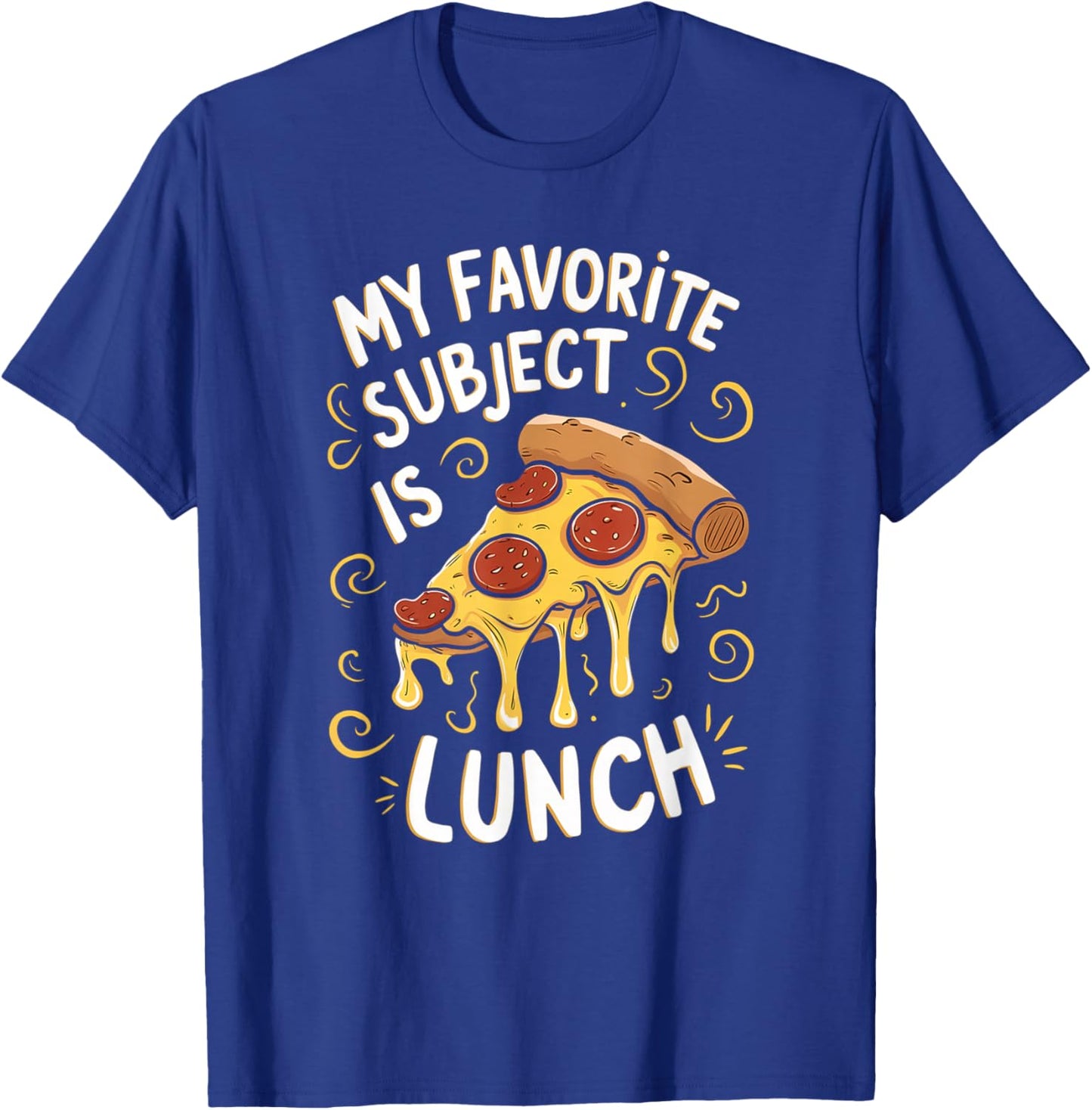 My Favorite Subject Is Lunch Pizza Funny Back To School T-Shirt - T-Shirt | Royal